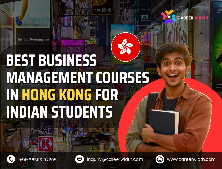 Suppose you’re someone who dreams of studying in a truly global financial centre and wants to consider international internships, working in some of Asia’s most influential business networks. In that case, to study in Hong Kong is one of the best decisions you will ever make. Hong Kong has evolved from being an international business hub to a key education destination for Indian students seeking that extra edge in the global market over the past decade. As an individual related to Career Width, we have had hundreds of students go for it for the quality of teaching, multicultural appeal and a very strong placement culture across finance, management consulting, logistics and entrepreneurship. So, if you’re eyeing a Career in Business Management Hong Kong, this blog will walk you through the Best Courses, Colleges, Benefits and perquisites of the courses; eligibility criteria; scope and much more. Let’s dissect it into the most basic and valuable way. Why Study Business in Hong Kong? Before you scroll down to the list of courses, you need to know why students find it better to Study Business Hong Kong instead of the normal destinations- UK, USA or Australia. Here is why Hong Kong is different: 1. A Global Business Hub Hong Kong has some of the world’s largest companies, banks and multinational corporate houses. Studying business in such a place offers you both hands-on experience and knowledge of how international markets work. 2. Strong Academic Reputation Hong Kong Universities Business departs is regularly named among the top in Asia and internationally. Their curriculum emphasises innovation, research, leadership and applied learning, vital skills for any business student. 3. Multicultural Student Community Hong Kong welcomes students from over 100+ countries every year. This will enable Indian students to work in mixed teams, learn cross-country trade practices and widen their horizons. 4. Internship & Placement Opportunities No matter whether you’re studying a bachelor's level Business degree Hong Kong or taking an MBA in Hong Kong, the city has amazing internships for: Global banks Fortune 500 companies Logistics & supply chain sectors Trade & investment firms Marketing and consulting companies 5. Affordable Compared to Western Countries In comparison with many other developed parts of the world, Hong Kong Management Courses are relatively inexpensive. You receive a world-class education, but pay much less in tuition and living expenses. Top Business Management Courses for Indian Students in Hong Kong Now, let’s break it down, in the primary section: What are the top-rated Management Studies Hong Kong programs that Indian students select? Below you’ll find detailed descriptions of bachelor’s degrees, master’s degrees, diplomas and specialised business degrees. 1. Bachelor of Business Administration (BBA) A BBA in Hong Kong is one of the popular degrees for Indian students. BBA programs in Hong Kong are designed to provide students with basic business education, as well as international exposure. You Will Learn: Financial accounting Marketing & brand management Business law Human resource management Entrepreneurship Strategic management 2. Bachelor in Global Business & Management If you have aspirations for a career in international trade, supply chain, global HR or multinational corporate jobs, this is one of the best programs that you can opt for. In business programs Hong Kong, students will receive hands–on experience in global markets, leadership and negotiation. 3. Bachelor of Business Analytics Business analytics is one of Asia’s fastest-growing fields. In Hong Kong, universities have analytics programs that mix management and data analysis. You Will Study: Data visualisation Decision modelling Consumer analytics Digital transformation in business 4. Master of Business Administration (MBA) An MBA in Hong Kong allows you to connect with one of the world’s most highly developed financial and business networks. Hong Kong MBAs are known for: Case-based teaching Global industry exposure Real-time management simulations Excellent placement opportunities Students who completed an MBA are placed into roles in finance, consulting and supply chain to marketing analytics, fintech and entrepreneurship. 5. Masters in Management (MiM) MiM is ideal for students who are looking for a management career but have not yet had the opportunity to work. Some universities have a Business Degree Hong Kong under MiM, and they concentrate on: Leadership development Team management Business psychology Organizational behaviour 6. Masters in Finance or Financial Management Hong Kong is one of the world’s leading financial centres in Asia, suitable for those who wish to work in the following areas: Investment banking Corporate finance Wealth management Trading and portfolio management 7. Marketing & Branding Courses If you are fascinated by creativity, branding, consumer psychology and advertising, Hong Kong’s marketing courses provide an electrifying combination of: Digital marketing Social media strategies Brand communication Market research These are among the most popular Hong Kong Management Courses. 8. Diploma in Business Studies Diploma courses are brief and suitable for students who seek practical business experience without completing the entire bachelor’s or master’s program. They cover basics such as: Business communication Management principles Team leadership Customer service management Best Business Colleges Hong Kong for Indian Students Hong Kong is known for some of the world's leading business and management universities. The most popular courses for students considering Management Studies Hong Kong are: HKU (the University of Hong Kong) The Hong Kong University of Science and Technology (HKUST) Chinese University of Hong Kong (CUHK) City University of Hong Kong Hong Kong Polytechnic University These schools have helped enable Hong Kong Universities Business faculties to be among Asia’s best. Eligibility Criteria for Business Courses in Hong Kong Those are the general requirements, although they vary for each university: For BBA / Undergraduate Programs 10+2 with good academic scores English proficiency: IELTS or TOEFL Statement of Purpose Letters of Recommendation Resume (optional) For MBA or Master's Programs A bachelor’s degree Work experience (for MBA) English proficiency test CV + SOP Entrance interview Fees for Business Degrees in Hong Kong Here are the rough sketches for a Business Degree Hong Kong: BBA: ₹10–18 lakhs per year MiM/MBA: ₹18–30 lakhs per year Diploma courses: Rs 4-7 lakhs per year The cost of living varies from ₹8–10 lakhs per annum according to the lifestyle and type of accommodation selected by the student. Career Opportunities After Studying Business in Hong Kong After successful graduation from Business Colleges Hong Kong, the following are some of the careers you can take: Financial Analyst Marketing Executive Business Consultant HR Manager Logistics & Supply Chain Manager Operations Manager Investment Banker Data Analyst This also enhances the job prospects of Indian students, as foreign companies in Hong Kong tend to prefer hiring local university graduates. Why Career Width Recommends Studying Business in Hong Kong Having advised thousands of students on the study abroad experience, we have observed students who decide to Study in Hong Kong: Build global careers faster Access international corporate networks Learn in fast-paced, industry-driven environments Grow personally and professionally Gain high-value international exposure At Career Width, we recommend students to think and apply for admissions in Hong Kong because it is the apt mix of quality education, cost-effectiveness, safety and chances in the ever-changing world of Asian corporate. Conclusion The decision to attend the Business Management Hong Kong courses can be one of the best decisions in your life, both professionally and academically. Whether your motivation is a BBA in Hong Kong, an MBA in Hong Kong or any of our other Business Programs Hong Kong has long been one of Asia’s most dynamic and internationally renowned study destinations. If you’re looking to apply, be sure to know yourself and have a strong sense of what you want in your future so that you can select a program that emphasises your talents. Your dream of studying business abroad can turn into reality when you’re through with the planning and advice from Career Width. FAQs Ques. 1. Is Hong Kong a good place for Indian students to study business? Ans. Yes. Hong Kong offers world-class business education, global exposure, a safe student life, and excellent job opportunities. Ques. 2. What is the average cost of studying business in Hong Kong? Ans. The tuition fees are between ₹10 lakhs and 30 lakhs/ year, course-specific. The cost of living is about ₹8-10 lakhs a year. Ques. 3. Do Hong Kong business degrees help in getting global jobs? Ans. Absolutely, Hong Kong degrees are respected around the world and open doors in fields like finance, consulting, marketing, supply chain and international management. Ques. 4. Can Indian students work while studying in Hong Kong? Ans. Yes, in universities you have the option for intern and/or part-time work depending on academic criteria. Ques. 5. Which is better for management studies, Hong Kong or Singapore? Ans. Both are good, but Hong Kong has lower tuition fees and better local and regional exposure to Chinese, and indeed global, markets, plus influential business connections.