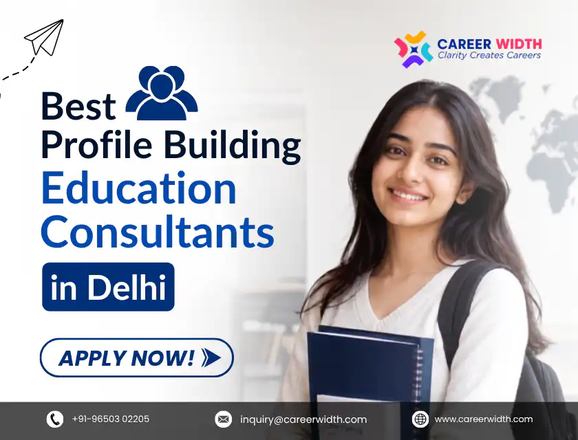 Best Profile Building Education Consultants in Delhi
